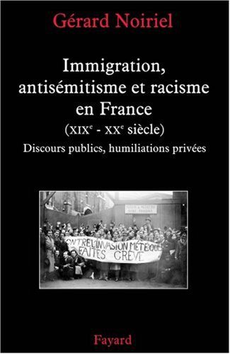 Livre du samedi : Immigration, antisémitisme et racisme en France/ Gérard Noiriel