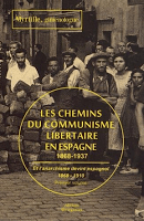 LES CHEMINS DU COMMUNISME LIBERTAIRE EN ESPAGNE – 1868-1937